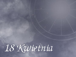 Horoskop 18 Kwiecień