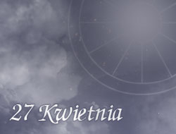 Horoskop 27 Kwiecień