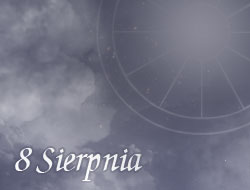 Horoskop 8 Sierpień