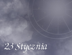 Horoskop 23 Styczeń